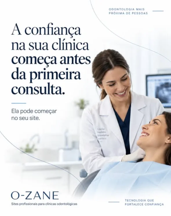 Peça O-ZANE sobre confiança: a confiança na sua clínica começa antes da primeira consulta